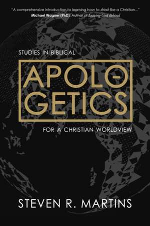 Apologetics de Steven R. Martins