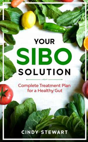 Your SIBO Solution de Cindy Stewart