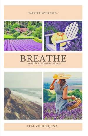 Breathe!: The Harriet Mysteries de Itai Vhudzijena