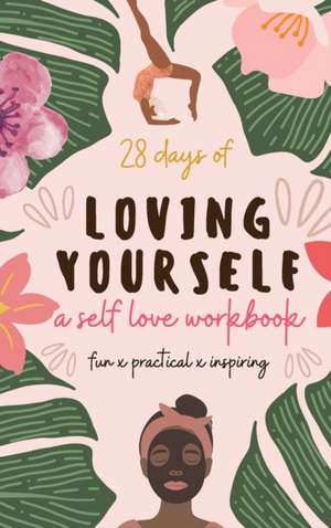 28 Days of Loving Yourself - a Self Love Workbook de Sarah Green