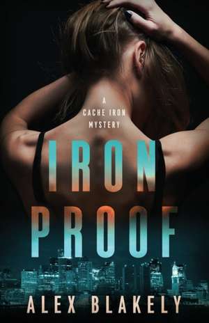 Iron Proof de Alex Blakely