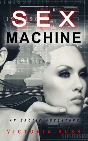 Sex Machine de Victoria Rush