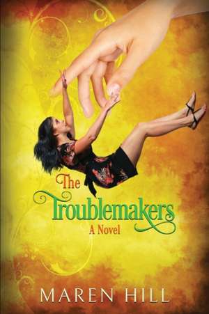 THE TROUBLEMAKERS de Maren Hill