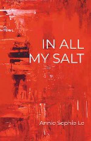 In All My Salt de Annie Sophie Le