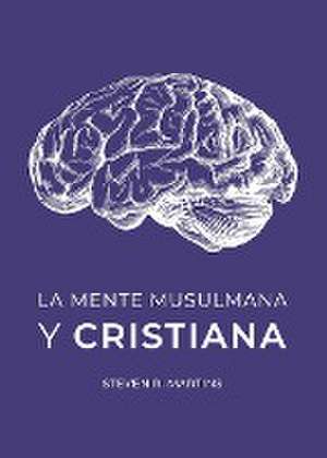 Las Mentes Musulmana y Cristiana de Steven Martins