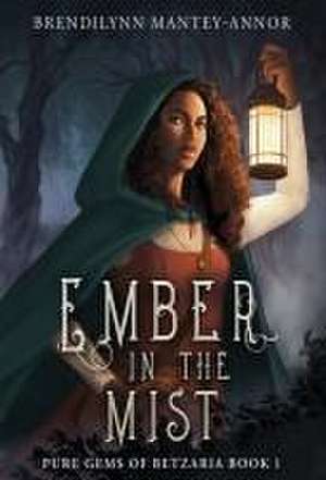 Ember in the Mist de Brendilynn Mantey-Annor