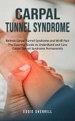 Carpal Tunnel Syndrome de Eddie Sherrill