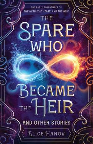 The Spare Who Became the Heir and Other Stories de Alice Hanov