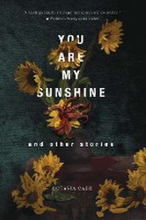 You Are My Sunshine and Other Stories de Octavia Cade