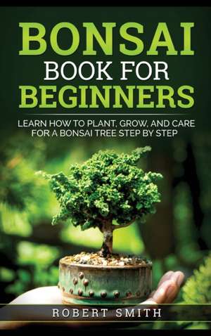 Bonsai Book for Beginners de Robert Smith