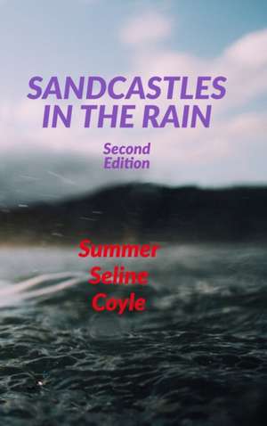 SANDCASTLES IN THE RAIN de Summer Seline Coyle