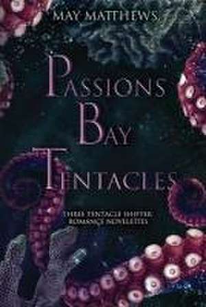 Passions Bay Tentacles de May Matthews