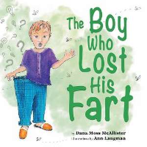 The Boy Who Lost His Fart de Dana Moss McAllister