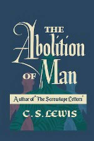 The Abolition of Man de C. S. Lewis