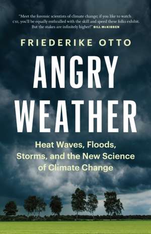 Angry Weather de Friederike Otto