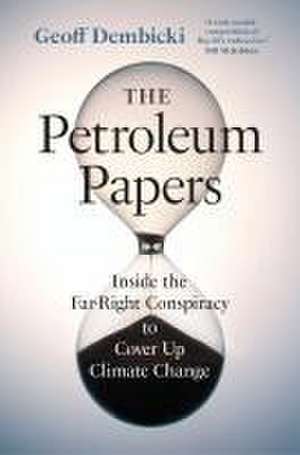 The Petroleum Papers de Geoff Dembicki