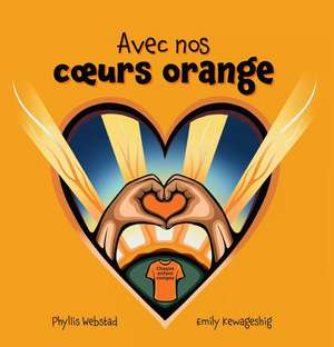 Avec Nos Coeurs Oranges de Phyllis Webstad