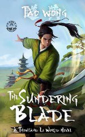 The Sundering Blade de Tao Wong