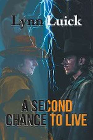 A Second Chance To Live de Lynn Luick