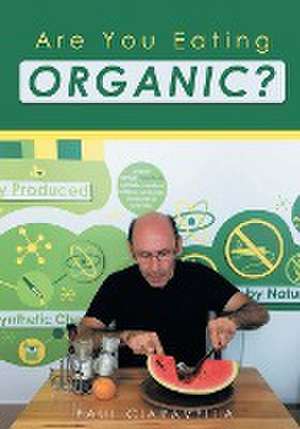 Are You Eating Organic de Paul Ciaravella