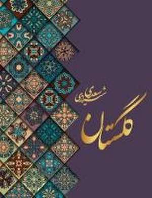 گلستان سعدی de Shaikh Mosleh Aldin Saadi Shirazi