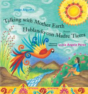 Talking with Mother Earth / Hablando Con Madre Tierra de Jorge Argueta