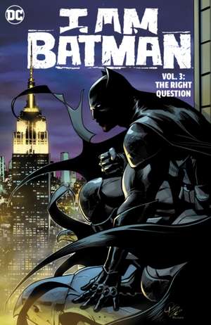 I Am Batman Vol. 3: The Right Question de John Ridley