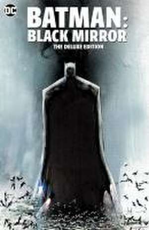 Batman: Black Mirror the Deluxe Edition de Scott Snyder