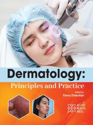 Dermatology: Principles and Practice de Elena Dinkollari