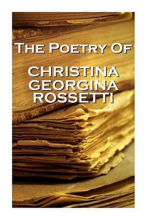 Christina Georgina Rossetti, the Poetry of de Christina Georgina Rossetti