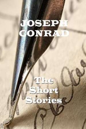 The Short Stories of Joseph Conrad de Joesph Conrad