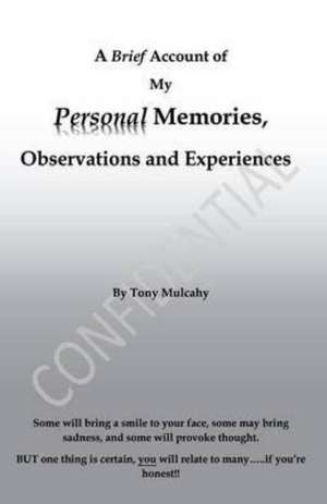 A Brief Account of My Personal Memories, Observations and Experiences de Tony Mulcahy