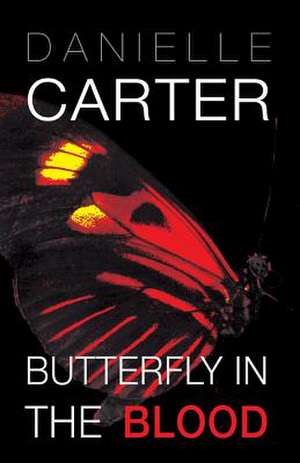 Butterfly in the Blood de Danielle Carter