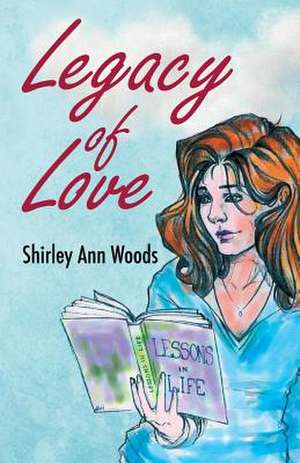 Legacy of Love de Shirley Ann Woods