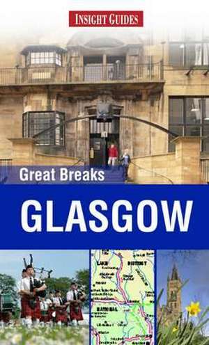 Insight Guides: Great Breaks Glasgow