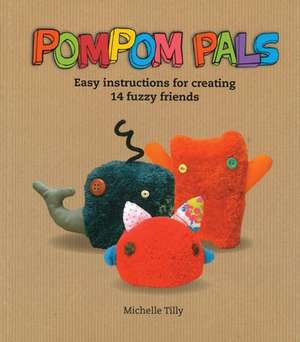 Pom-Pom Pals de Michelle Tilly