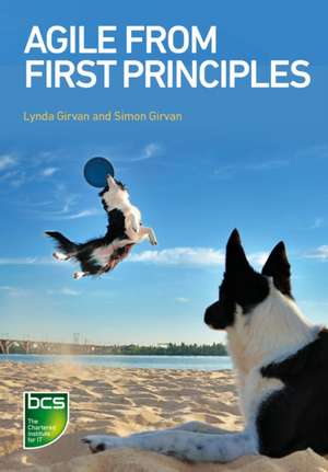 Agile From First Principles de Lynda Girvan