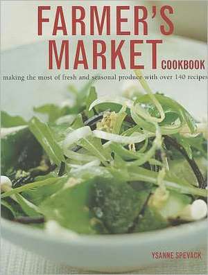 Farmer's Market Cookbook de Ysanne Spevack