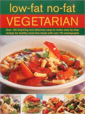 Low-Fat No-Fat Vegetarian: Over 180 Inspiring and Delicious Easy-To-Make Step-By-Step Recipes for Healthy Meat-Free Meals with Over 750 Photograp de Anne Sheasby