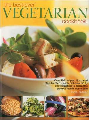 Best-Ever Vegetarian Cookbook: Step-By-Step Techniques and 50 Classic Recipes de Linda Fraser