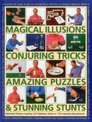 Magical Illusions, Conjuring Tricks, Amazing Puzzles & Stunning Stunts de Nicholas Einhorn