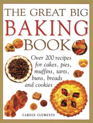 The Great Big Baking Book de Carole Clements