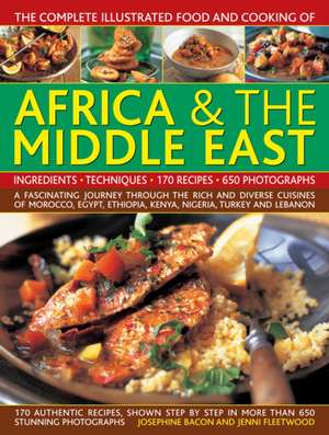 The Complete Illustrated Food and Cooking of Africa & the Middle East: A Fascinating Journey Through the Rich and Diverse Cuisines of Morocco, Egypt, de Josephine Bacon