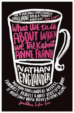 What We Talk About When We Talk About Anne Frank de Nathan Englander