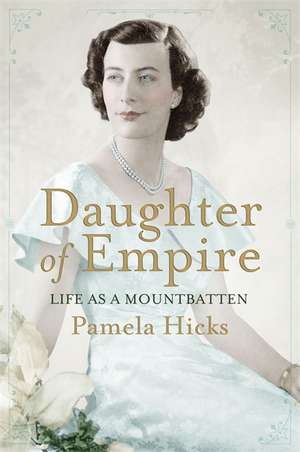 Daughter of Empire de Lady Pamela Hicks