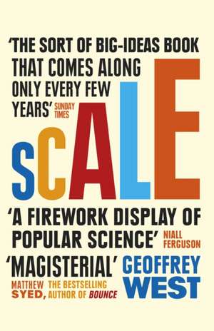 Scale: The Universal Laws of Life and Death in Organisms, Cities and Companies de Geoffrey West