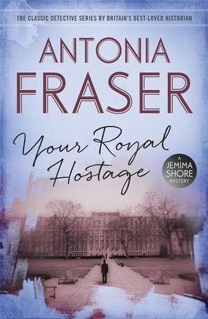 Your Royal Hostage de Lady Antonia Fraser