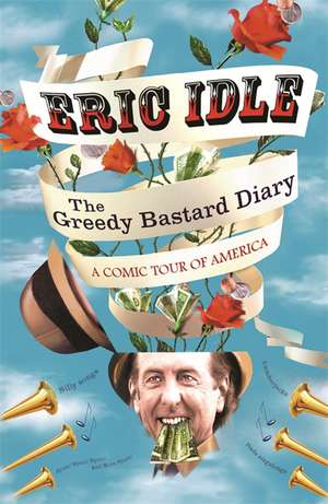 The Greedy Bastard Diary de Eric Idle