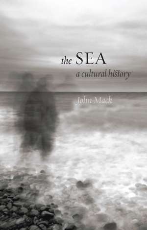 The Sea: A Cultural History de John Mack