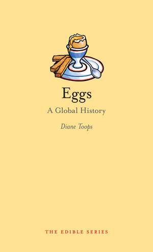 Eggs: A Global History de Diane Toops